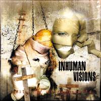 Inhuman Visions : Symptoms Of The Manipulated Inhuman Visions : Symptoms Of The Manipulated